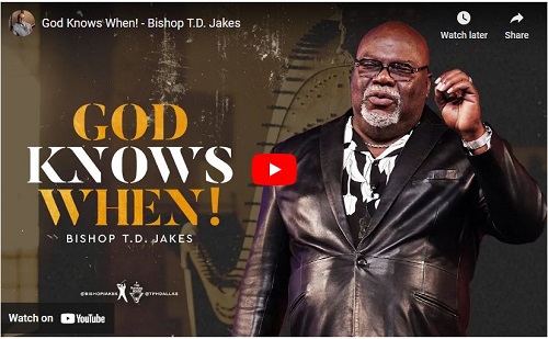 God Knows When Bishop T.D. Jakes sermon 2021