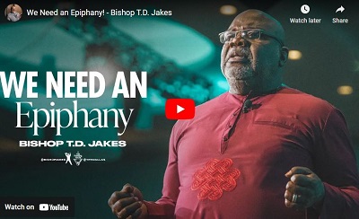 Bishop TD Jakes Sermon We need an Epiphany