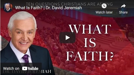 Dr David Jeremiah Sermon What is faith