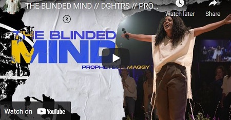 Prophetess Maggy Message The Blinded Mind