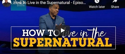 Creflo Dollar Message How to Live in the Supernatural