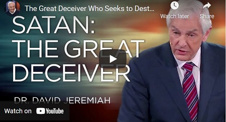 David Jeremiah The Great Deceiver Who Seeks to Destroy