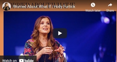 HOLLY FURTICK SERMON WORRIED ABOUT WHAT IF