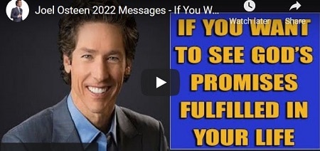 JOEL OSTEEN SERMON IF YOU WANT TO SEE GOD'S PROMISES FULFILLED IN YOUR LIFE