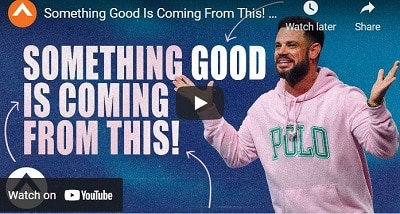 STEVEN FURTICK SERMON SOMETHING GOOD IS COMING FROM THIS