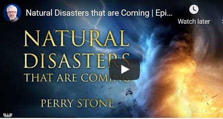 Natural Disasters that are Coming Perry Stone