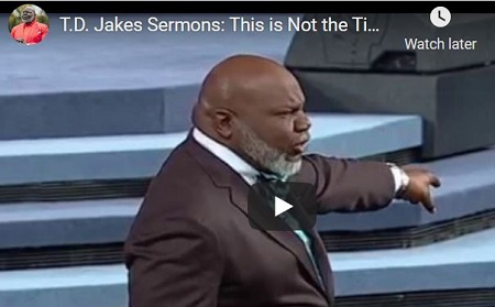 TD JAKES SERMON THIS IS NOT THE TIME TO LOSE YOUR HEAD