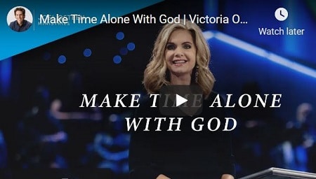 VICTORIA OSTEEN SERMON MAKE TIME ALONE WITH GOD