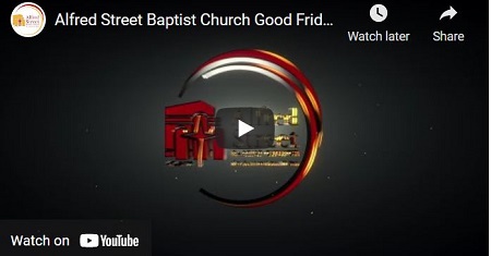 Alfred Street Baptist Church Good Friday Service April 15 2022