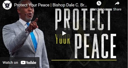 Bishop Dale C. Bronner Sermon Protect Your Peace