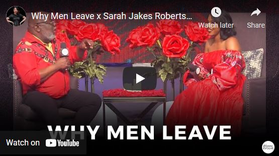 Sarah Jakes Roberts and Bishop TD Jakes Why men leave