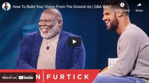 Bishop TD Jakes and Steven Furtick how to build your vision