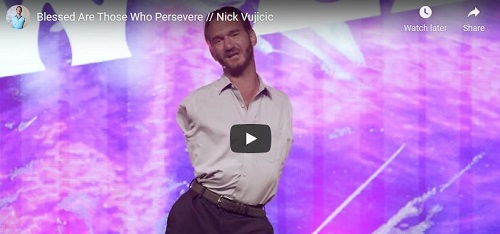 Nick Vujicic Message Blessed Are Those Who Persevere