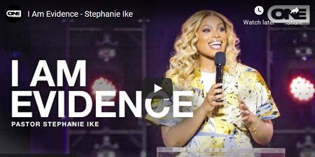 Pastor Stephanie Ike Sermon: I Am Evidence One