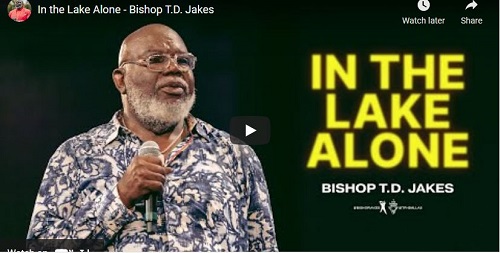 Bishop T.D. Jakes Sermon In the Lake Alone