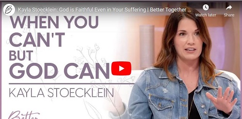 Kayla Stoecklein God is Faithful Even in Your Suffering