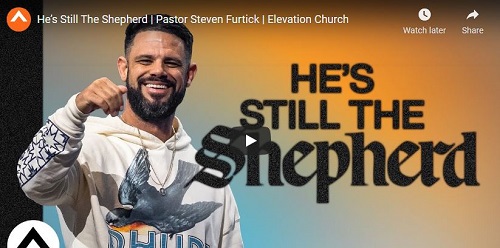 Pastor Steven Furtick Sermon He is Still The Shepherd