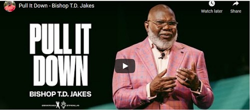 Bishop T.D. Jakes Sermon Pull It Down