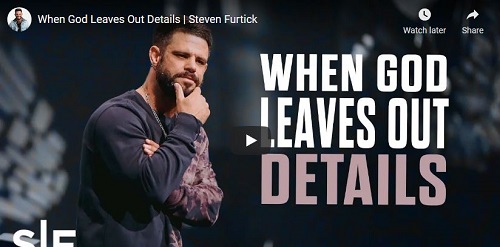 Pastor Steven Furtick When God Leaves Out Details