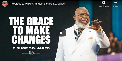 Bishop T.D. Jakes Sermons The Grace to Make Changes