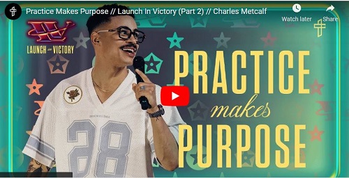 Charles Metcalf Sermon Practice Makes Purpose