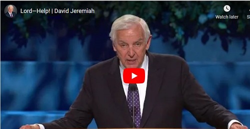 David Jeremiah Sermon Lord Help