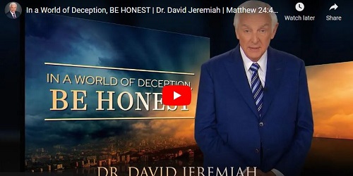 David Jeremiah Message In a World of Deception Be Honest