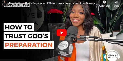 Sarah Jakes Roberts and April Daniels How to Trust God's Preparation