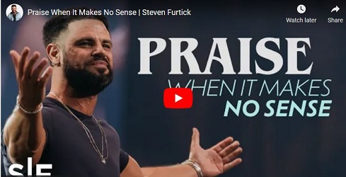 Pastor Steven Furtick Praise When It Makes No Sense