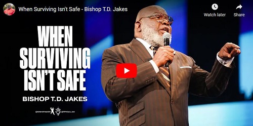 TD Jakes Sunday Sermon When Surviving Isn't Safe