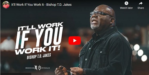 Bishop T.D. Jakes Sermon It will Work If You Work It