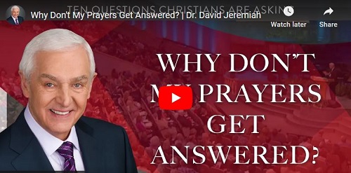 David Jeremiah Bible teaching Why Don't My Prayers Get Answered
