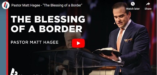 Pastor Matt Hagee Sermon The Blessing of a Border