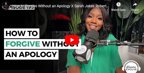 Sarah Jakes Roberts Sermon 2022 How to Forgive without an apology
