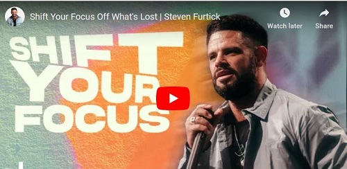 Steven Furtick Shift Your Focus Off What is Lost