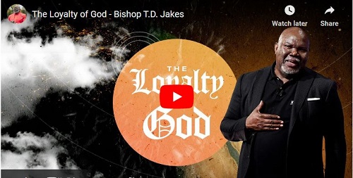 Bishop T.D. Jakes Sermon The Loyalty of God