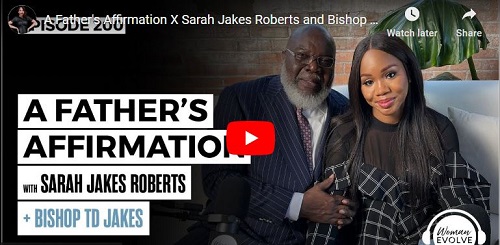 T.D Jakes and Sarah Jakes Roberts A Father's Affirmation