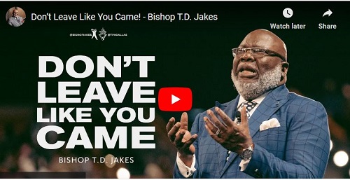 Bishop T.D. Jakes Srmon Dont Leave Like You Came