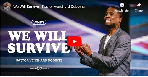 Pastor Venshard Dobbins Sermon We Will Survive
