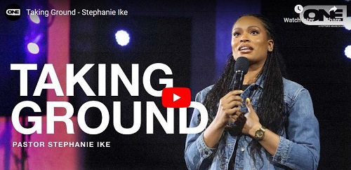Stephanie Ike Sermon Taking Ground