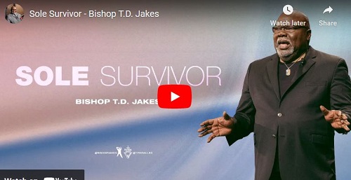 Bishop T.D. Jakes Sermon Sole Survivor