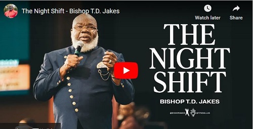 T.D. Jakes Sunday Sermon October 9 2022 The Night Shift