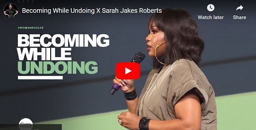 Sarah Jakes Roberts Sermon Becoming While Undoing