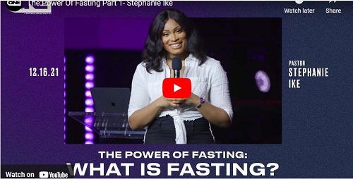 Stephanie Ike Sermon The Power Of Fasting Part 1