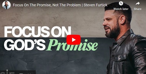Pastor steven Furtick Focus On The Promise Not The Problem