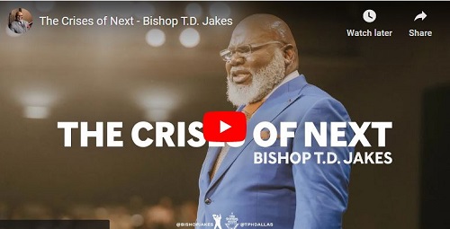 Bishop T.D. Jakes The Crises of Next