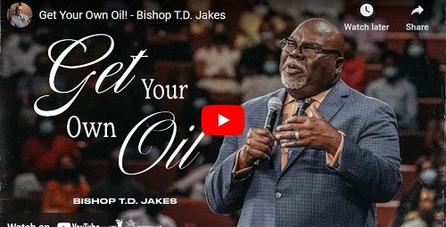 Bishop T.D. Jakes Get Your Own Oil