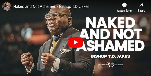 Bishop T.D. Jakes Sermon Naked and Not Ashamed