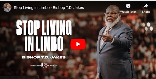 Bishop T.D. Jakes Sermon Stop Living in Limbo