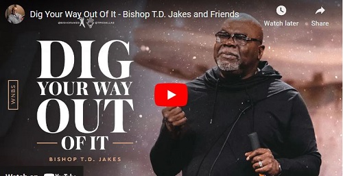 Bishop T.D. Jakes  Srmon Dig Your Way Out Of It